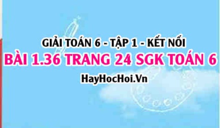 Giải bài 1.36 trang 24 Toán 6 Tập 1 SGK Kết nối tri thức